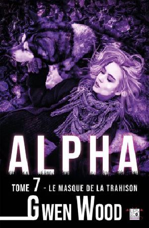 [Alpha 07] • Le Masque De La Trahison